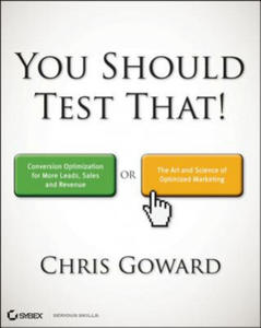 You Should Test That - Conversion Optimization for More Leads, Sales, and Profit - or, The Art and Science of Improving Websites - 2826850518