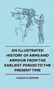 An Illustrated History Of Arms And Armour From The Earliest Period To The Present Time - 2871148725