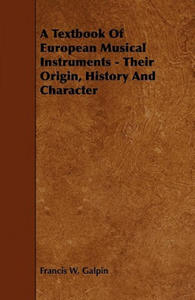 A Textbook of European Musical Instruments - Their Origin, History and Character - 2877960264
