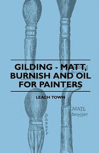 Gilding - Matt, Burnish And Oil For Painters - 2868253600