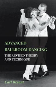 Advanced Ballroom Dancing - The Revised Theory and Technique - 2869449811