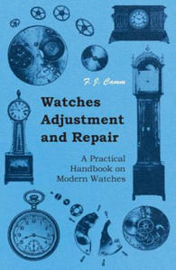 Watches Adjustment and Repair - A Practical Handbook on Modern Watches - 2869953151