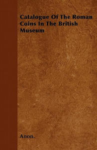 Catalogue Of The Roman Coins In The British Museum - 2867146184