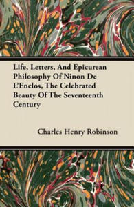 Life, Letters, And Epicurean Philosophy Of Ninon De L'Enclos, The Celebrated Beauty Of The Seventeenth Century - 2867132094