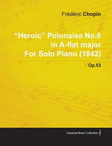 Heroic Polonaise No.6 in A-Flat Major by Fr D Ric Chopin for Solo Piano (1842) Op.53 - 2867132093