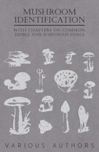 Mushroom Identification - With Chapters on Common, Edible and Poisonous Fungi - 2861950480