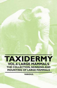 Taxidermy Vol.6 Large Mammals - The Collection, Skinning and Mounting of Large Mammals - 2868817088