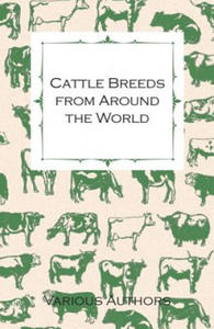 Cattle Breeds from Around the World - A Collection of Articles on the Aberdeen Angus, the Hereford, Shorthorns and Other Important Breeds of Cattle - 2869556962