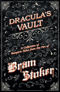 Vault of Dracula - A Collection of Vampiric Tales from the Pen of Bram Stoker (Fantasy and Horror Classics) - 2875343170