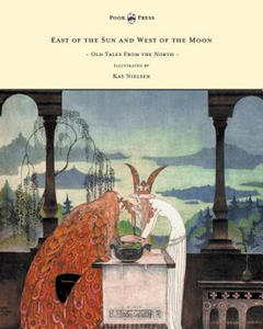 East of the Sun and West of the Moon - Old Tales From the North - Illustrated by Kay Nielsen - 2875801518