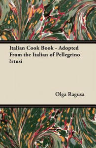 Italian Cook Book - Adopted From the Italian of Pellegrino Artusi - 2871520888