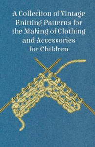 A Collection of Vintage Knitting Patterns for the Making of Clothing and Accessories for Children - 2867132091