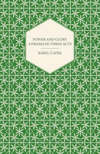 Power and Glory - A Drama in Three Acts - 2870299047