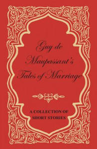 Guy de Maupassant's Tales of Marriage - A Collection of Short Stories - 2876626383