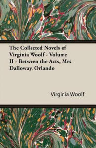 The Collected Novels of Virginia Woolf - Volume II - Between the Acts, Mrs Dalloway, Orlando - 2874802464