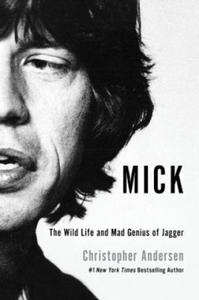 Mick: The Wild Life and Mad Genius of Jagger - 2864070764