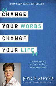 Change Your Words, Change Your Life: Understanding the Power of Every Word You Speak - 2878083493