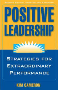 Positive Leadership: Strategies for Extraordinary Performance - 2878787203