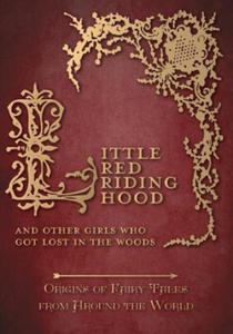 Little Red Riding Hood - And Other Girls Who Got Lost in the Woods (Origins of Fairy Tales from Around the World) - 2867161729