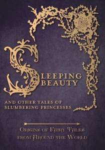 Sleeping Beauty - And Other Tales of Slumbering Princesses (Origins of Fairy Tales from Around the World) - 2878629286