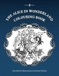 The Alice in Wonderland Colouring Book - Vol. I (Enchanted Kingdom Colouring Books) - 2867143492