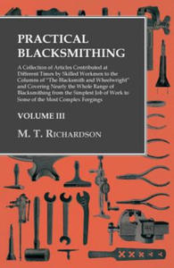 Practical Blacksmithing - A Collection of Articles Contributed at Different Times by Skilled Workmen to the Columns of "The Blacksmith and Wheelwright - 2867144644