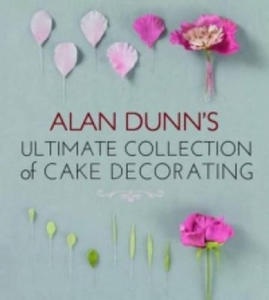 Alan Dunn's Ultimate Collection of Cake Decorating - 2869852488