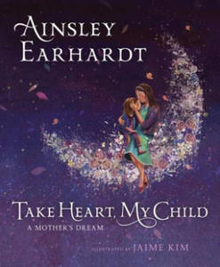 Take Heart, My Child: A Mother's Dream - 2871411307