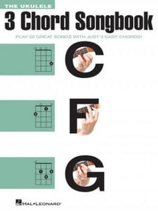 The Ukulele 3 Chord Songbook: Play 50 Great Songs with Just 3 Easy Chords! - 2873014540