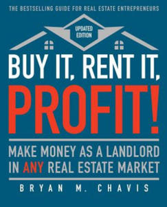 Buy It, Rent It, Profit! (Updated Edition): Make Money as a Landlord in Any Real Estate Market - 2861917491