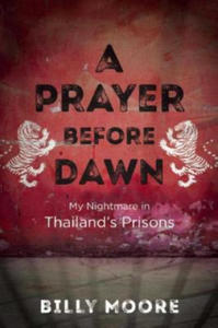 A Prayer Before Dawn: My Nightmare in Thailand's Prisons - 2876544340