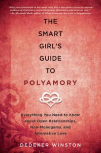 The Smart Girl's Guide to Polyamory: Everything You Need to Know about Open Relationships, Non-Monogamy, and Alternative Love - 2861891045