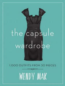 The Capsule Wardrobe: 1,000 Outfits from 30 Pieces - 2875128427