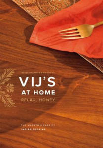 Vij's at Home: Relax, Honey: The Warmth & Ease of Indian Cooking - 2877866017