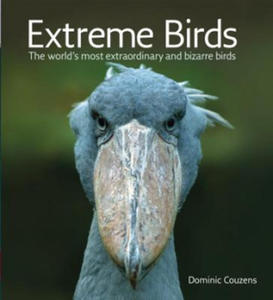 Extreme Birds: The World's Most Extraordinary and Bizarre Birds - 2875131774