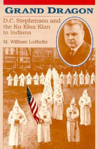 Grand Dragon: D.C. Stephenson and the Ku Klux Klan - 2878173605