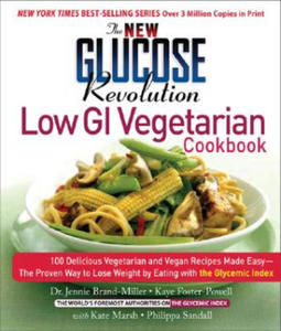 The New Glucose Revolution Low GI Vegetarian Cookbook: 80 Delicious Vegetarian and Vegan Recipes Made Easy with the Glycemic Index - 2878440459