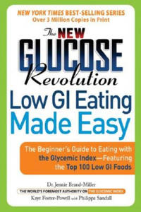 The New Glucose Revolution Low GI Eating Made Easy: The Beginner's Guide to Eating with the Glycemic Index-Featuring the Top 100 Low GI Foods - 2867771132