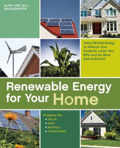 Renewable Energy for Your Home: Using Off-Grid Energy to Reduce Your Footprint, Lower Your Bills and Be More Self-Sufficient - 2878290825