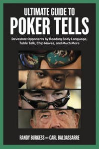 Ultimate Guide to Poker Tells: Devastate Opponents by Reading Body Language, Table Talk, Chip Moves, and Much More - 2869882074