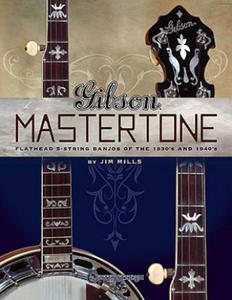 Gibson Mastertone: Flathead 5-String Banjos of the 1930's and 1940's - 2875128699