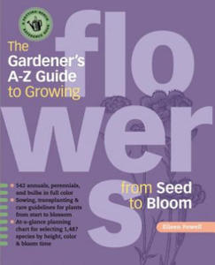 The Gardener's A-Z Guide to Growing Flowers from Seed to Bloom - 2873785798