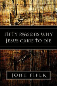 Fifty Reasons Why Jesus Came to Die - 2878876440