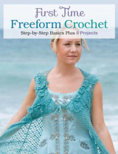 First Time Freeform Crochet: Step-By-Step Basics - 2866868692