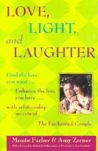 Love, Light and Laughter: Find the Love You Want...Enhance the Love You Have...with Relationship Secrets of the Enchanted Couple - 2878173598