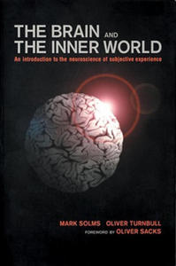 Brain and the Inner World: An Introduction to the Neuroscience of the Subjective Experience - 2866527925