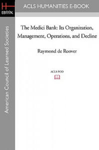The Medici Bank: Its Organization, Management, Operations, and Decline - 2868068682