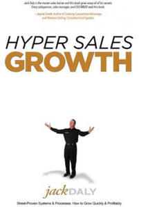 Hyper Sales Growth: Street-Proven Systems & Processes. How to Grow Quickly & Profitably. - 2877400868