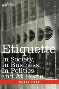 Etiquette: In Society, in Business, in Politics and at Home - 2862326368