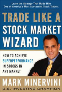 Trade Like a Stock Market Wizard: How to Achieve Super Performance in Stocks in Any Market - 2846870811